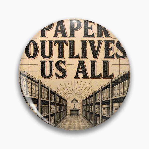 Item preview, Paper Outlives Us All Special Collection Emblem designed and sold by BoosterShop.
