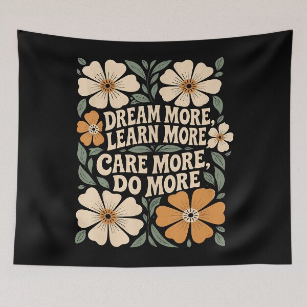 Item preview, Dream More Learn More Care More Do More Floral Boho designed and sold by darriahad.