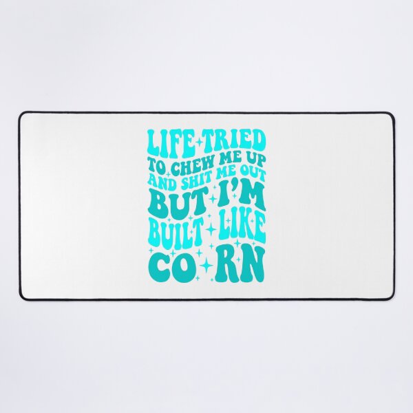 Item preview, Sarcastic Quote Funny Life Built Like Corn Unbreakable Humorous Graphic designed and sold by HieuarsaWorks.