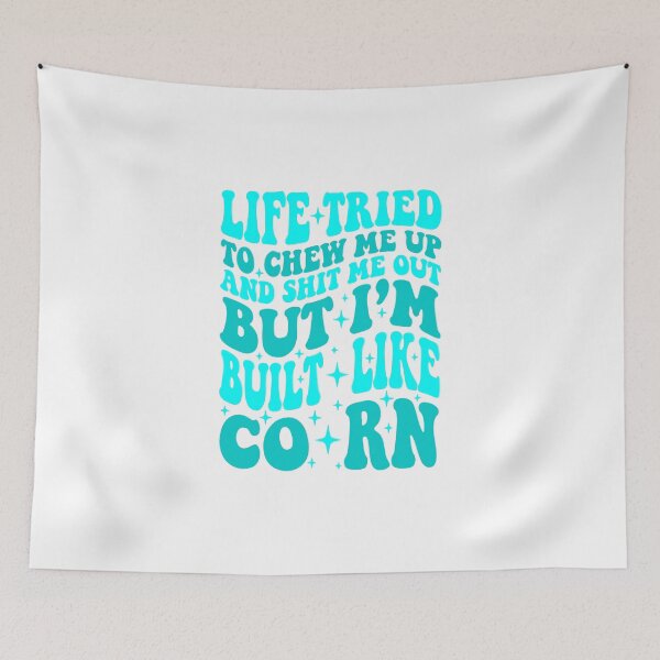 Item preview, Sarcastic Quote Funny Life Built Like Corn Unbreakable Humorous Graphic designed and sold by HieuarsaWorks.
