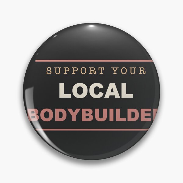 Item preview, Support Your Local Bodybuilder - Bodybuilding designed and sold by RetroThreadWorks.