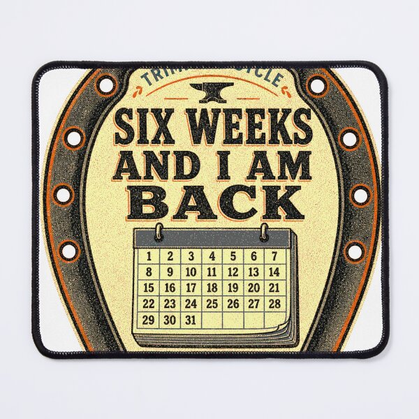 Item preview, Six Weeks and I Am Back Farrier Shoeing Cycle Badge designed and sold by BoosterShop.
