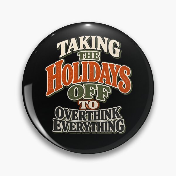 Item preview, Taking The Holidays Off To Overthinking Everything designed and sold by tnwbank.