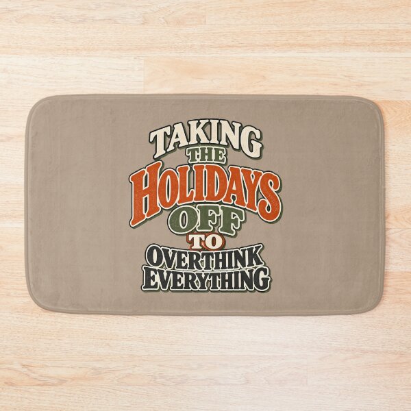 Item preview, Taking The Holidays Off To Overthinking Everything designed and sold by tnwbank.