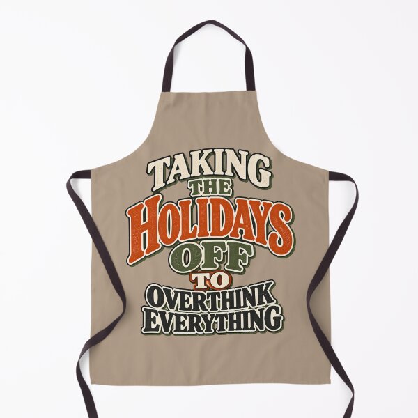 Item preview, Taking The Holidays Off To Overthinking Everything designed and sold by tnwbank.