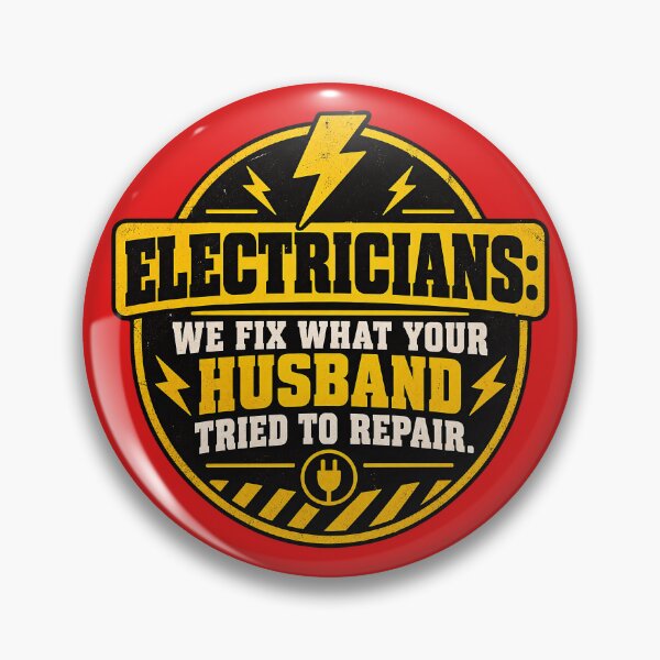 Item preview, Electrician Humor Badge – “We Fix What Your Husband Tried to Repair” designed and sold by DesignHouse07.