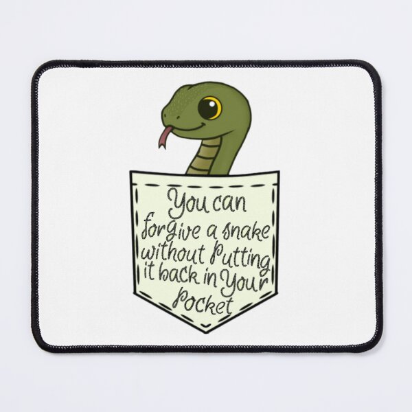 Item preview, You can forgive a snake without putting it back in your pocket designed and sold by Artistkhg.