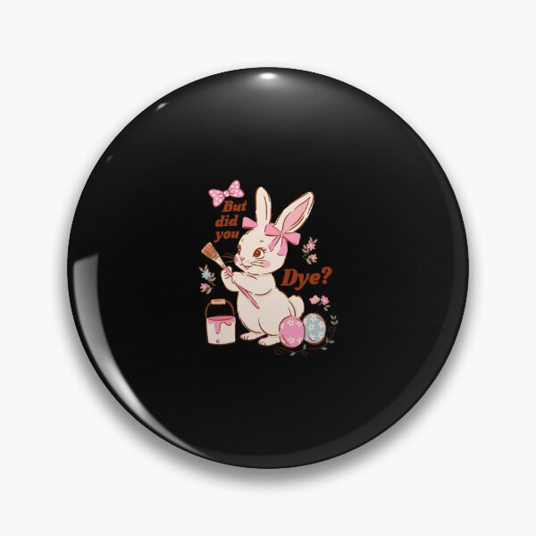 Item preview, But Did You Dye Cute Bunny Easter designed and sold by ANDREDANIELLA.