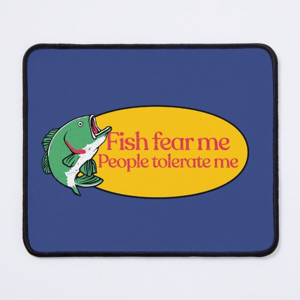 Item preview, Fish Fear Me People Tolerate Me designed and sold by Tobe Fonseca®.