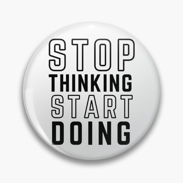 Item preview, Stop Thinking Start Doing White Background Modifiedstop thinking start doing, motivational, start doing, stop thinking, start designed and sold by hal-omaggard.