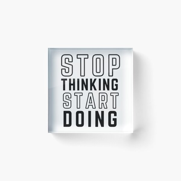 Item preview, Stop Thinking Start Doing White Background Modifiedstop thinking start doing, motivational, start doing, stop thinking, start designed and sold by hal-omaggard.