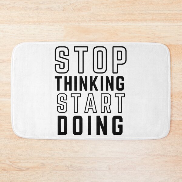 Item preview, Stop Thinking Start Doing White Background Modifiedstop thinking start doing, motivational, start doing, stop thinking, start designed and sold by hal-omaggard.
