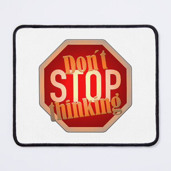 Item preview, Dont Stop Thinking designed and sold by hal-omaggard.