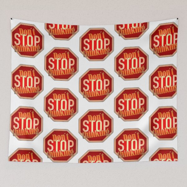 Item preview, Dont Stop Thinking designed and sold by hal-omaggard.