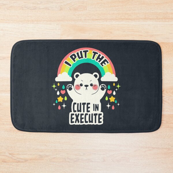Item preview, I Put The Cute In Execute Funny Bear designed and sold by Tobe Fonseca®.