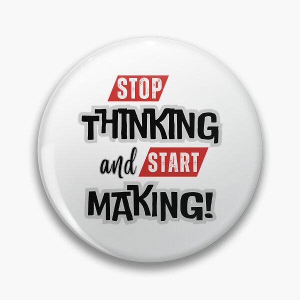 Item preview, Stop Thinking And Start Making Inspirational Saying Quote designed and sold by hal-omaggard.
