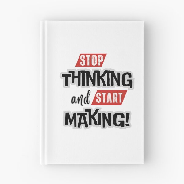 Item preview, Stop Thinking And Start Making Inspirational Saying Quote designed and sold by hal-omaggard.