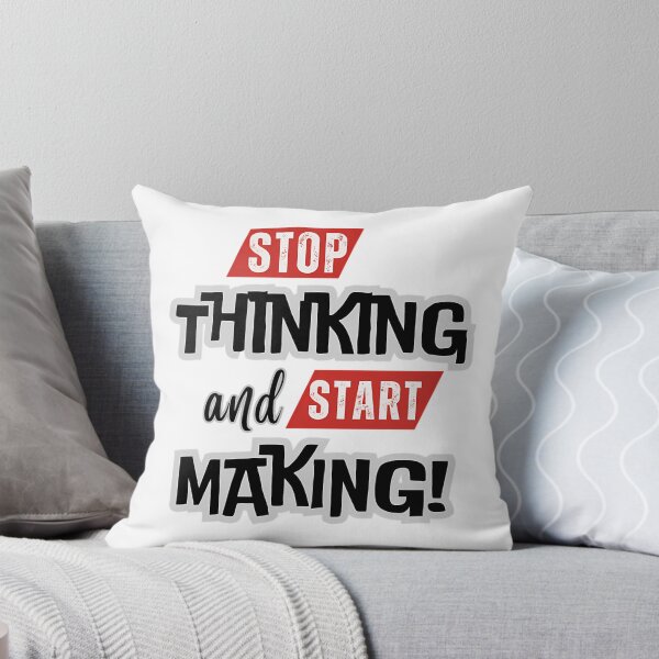 Item preview, Stop Thinking And Start Making Inspirational Saying Quote designed and sold by hal-omaggard.