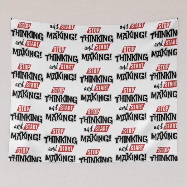 Item preview, Stop Thinking And Start Making Inspirational Saying Quote designed and sold by hal-omaggard.
