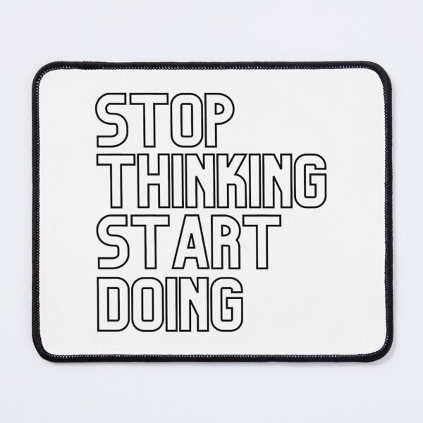 Item preview, Stop Thinking Start Doing - Black designed and sold by hal-omaggard.
