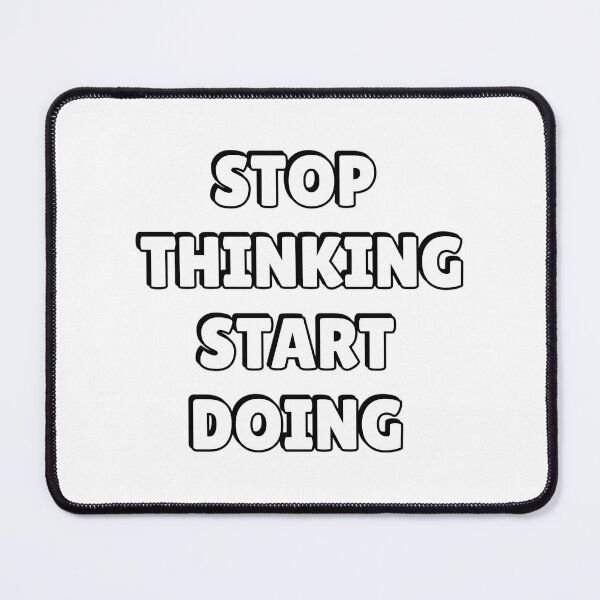 Item preview, Stop Thinking Start Doing designed and sold by hal-omaggard.