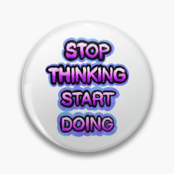 Item preview, Stop Thinking Start Doing designed and sold by hal-omaggard.