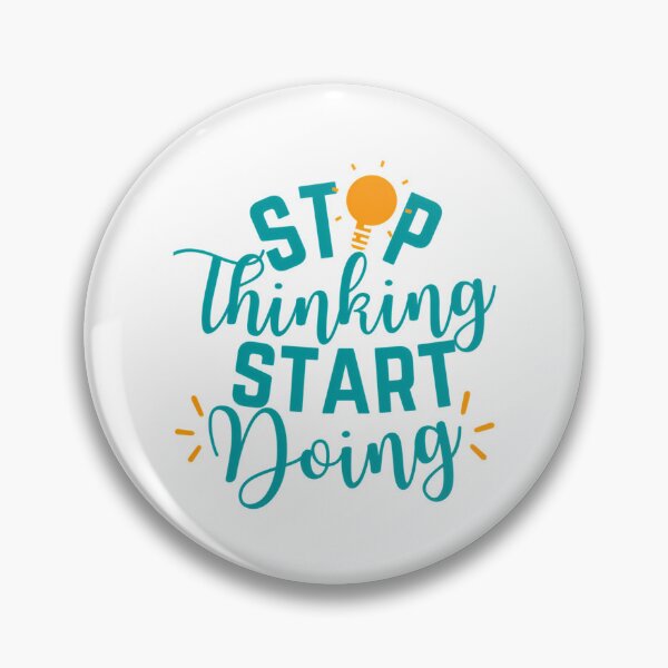 Item preview, Stop Thinking Start Doing  designed and sold by hal-omaggard.