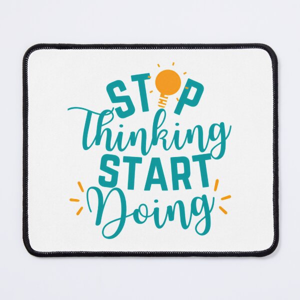 Item preview, Stop Thinking Start Doing  designed and sold by hal-omaggard.