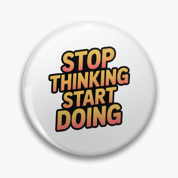 Item preview, Stop Thinking Start Doing  designed and sold by hal-omaggard.