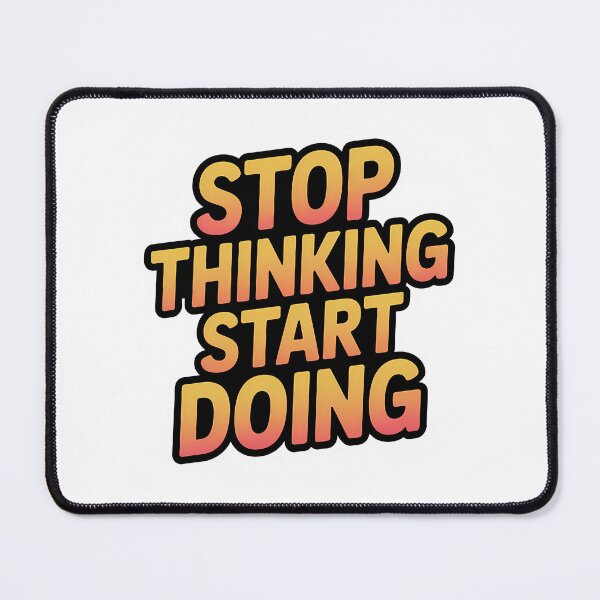 Item preview, Stop Thinking Start Doing designed and sold by hal-omaggard.