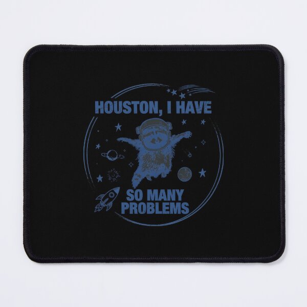 Item preview, Houston I Have So Many Problems Raccoon Astronaut designed and sold by Kaliundt.