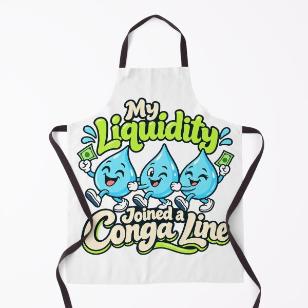Item preview, My Liquidity Joined a Conga Line Market Humor designed and sold by Bikivuno.