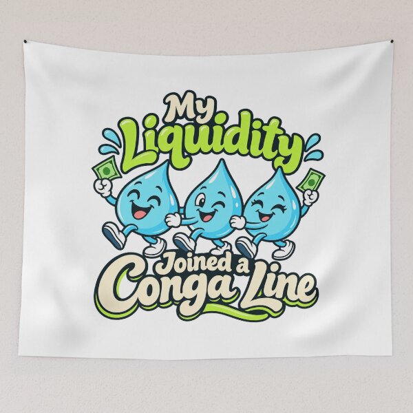 Item preview, My Liquidity Joined a Conga Line Market Humor designed and sold by Bikivuno.
