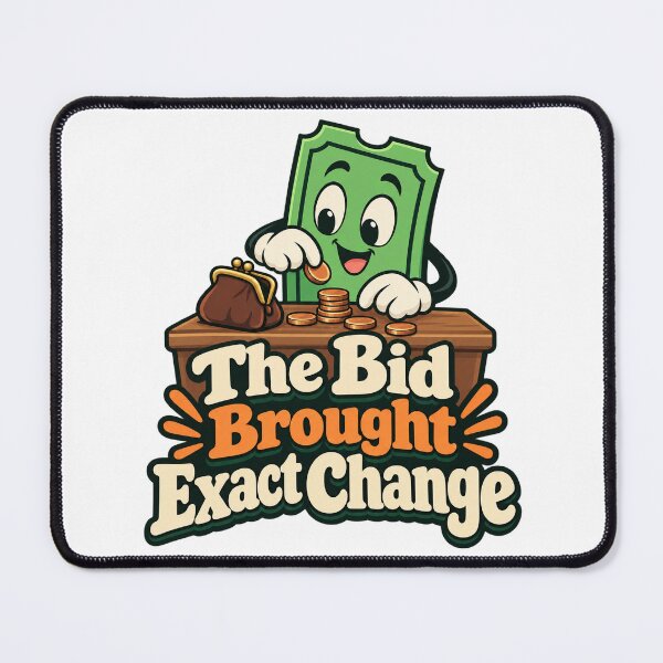 Item preview, The Bid Brought Exact Change Funny Market Art designed and sold by Bikivuno.