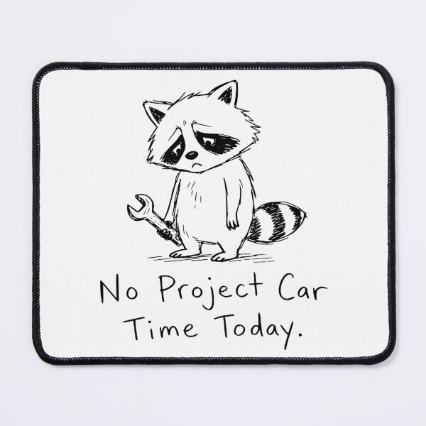 Item preview, No Project Car Time Today – Sad Raccoon Garage Edition designed and sold by Automotive Art by Greg.