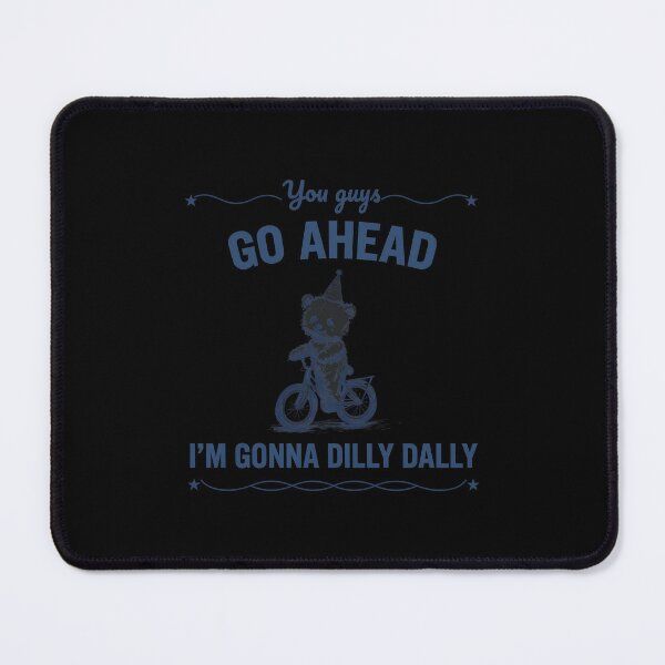 Item preview, Go Ahead I'm Gonna Dilly Dally Bear Biker designed and sold by Kaliundt.