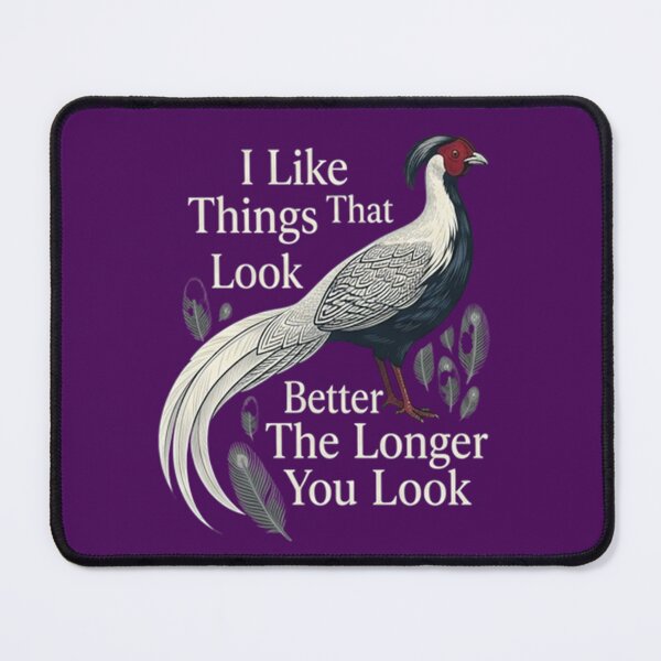 Item preview, Silver Pheasant - I Like Things That Look Better The Longer You Look designed and sold by Max Store.