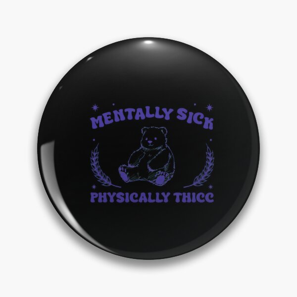 Item preview, Mentally Sick Physically Thicc Teddy  designed and sold by DEIDRAEPERSON.