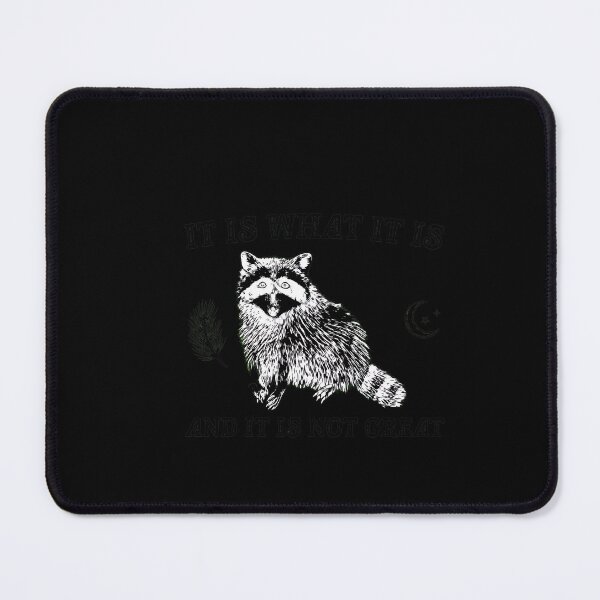 Item preview, It Is What It Is And Not Great Raccoon designed and sold by DEIDRAEPERSON.