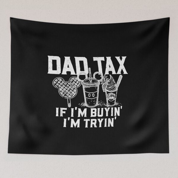Item preview, Dad Tax If I'm Buyin' I'm Tryin' Father Fast Food designed and sold by LeonellDavy.