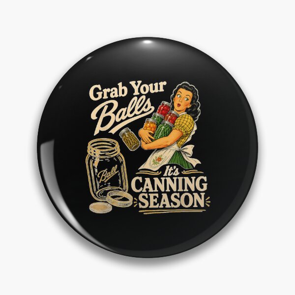 Item preview, Grab Your Balls Its Canning Season Funny Foods designed and sold by LeonellDavy.