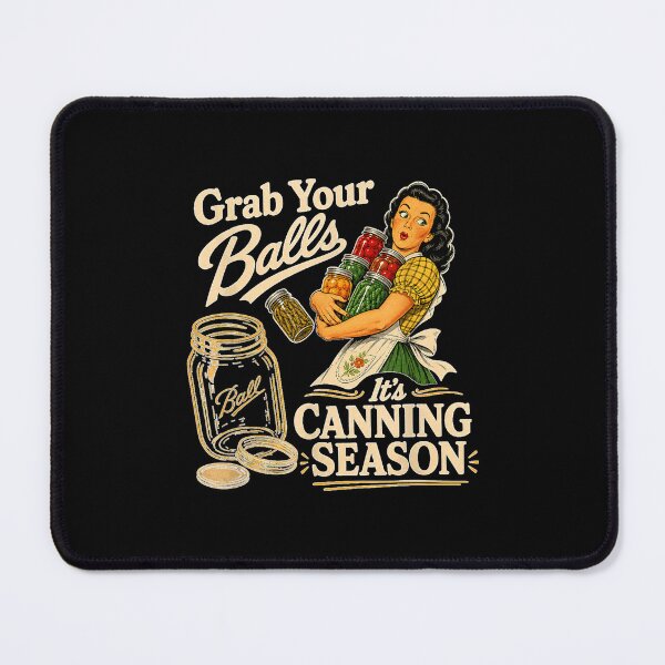 Item preview, Grab Your Balls Its Canning Season Funny Foods designed and sold by LeonellDavy.