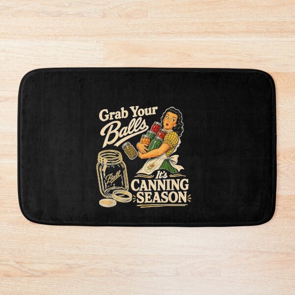 Item preview, Grab Your Balls Its Canning Season Funny Foods designed and sold by LeonellDavy.