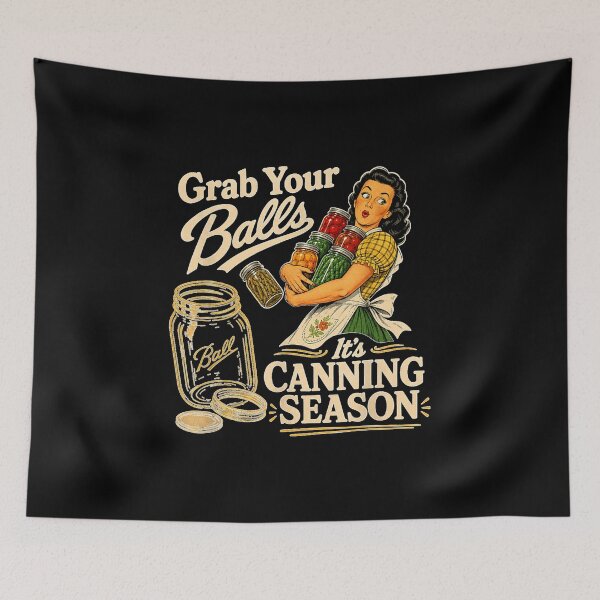 Item preview, Grab Your Balls Its Canning Season Funny Foods designed and sold by LeonellDavy.