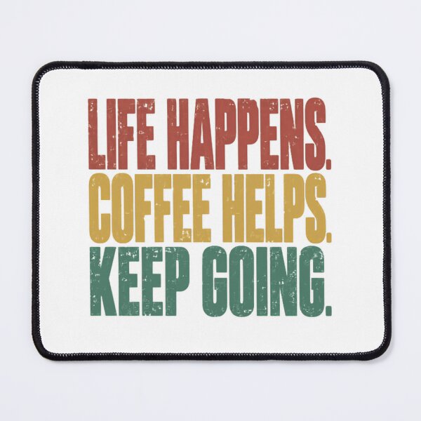Item preview, Life Happens. Coffee Helps. Keep Going. Coffee Motivation Daily Grind designed and sold by RetroMini2026.