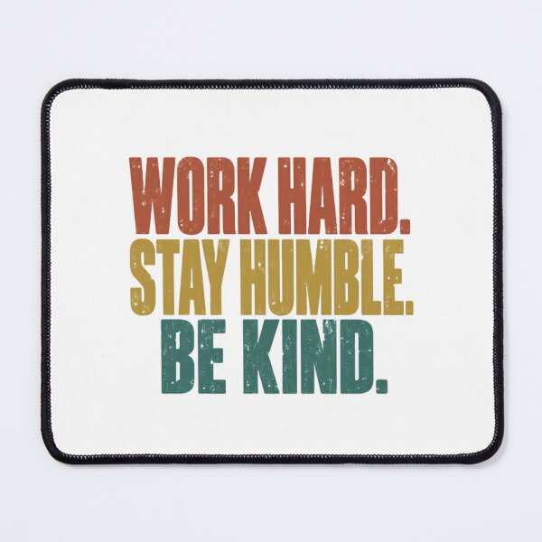 Item preview, Work Hard. Stay Humble. Be Kind. Motivational Positive Values Inspirational Quote designed and sold by JonesFlora2025.