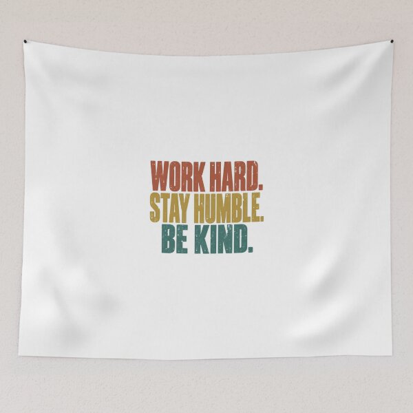 Item preview, Work Hard. Stay Humble. Be Kind. Motivational Positive Values Inspirational Quote designed and sold by JonesFlora2025.