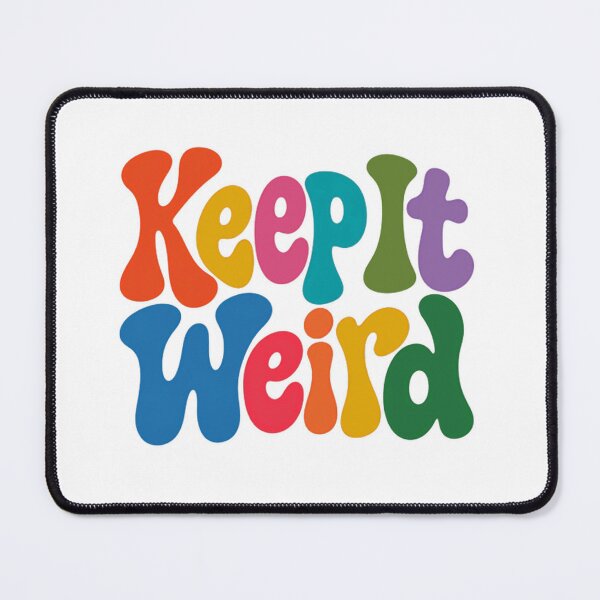 Item preview, Keep It Weird Unconventional Individual Quirky Personality designed and sold by HumansStuck12.