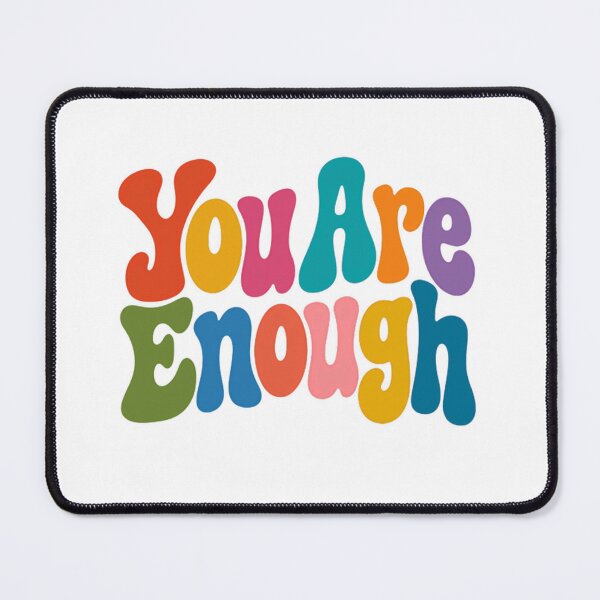 Item preview, You Are Enough Positive Affirmation Self Love Mental Health designed and sold by HumansStuck12.