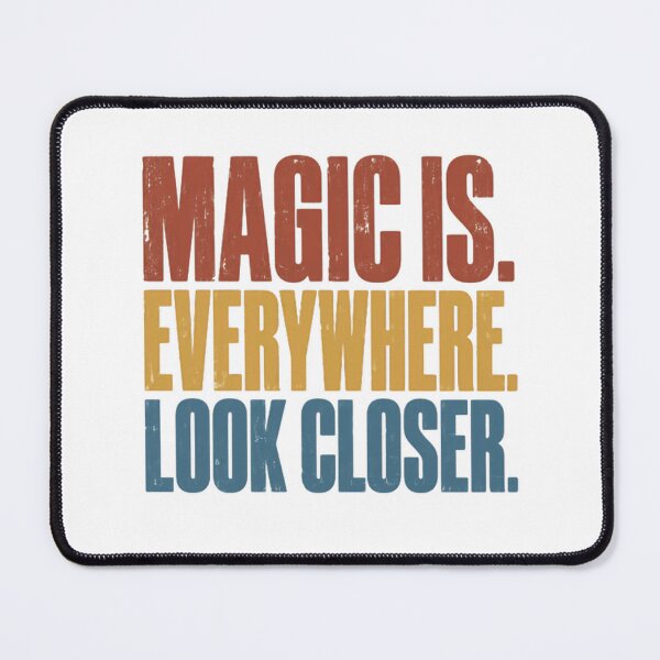 Item preview, Magic Is. Everywhere. Look Closer. Inspirational Quote Fantasy Believer designed and sold by RetroMini2026.